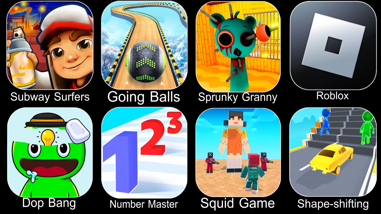 Subway Surfers,Going Balls,Sprunki,Roblox,Dop Bang,Number Master,Squid Game,Shape Shifting