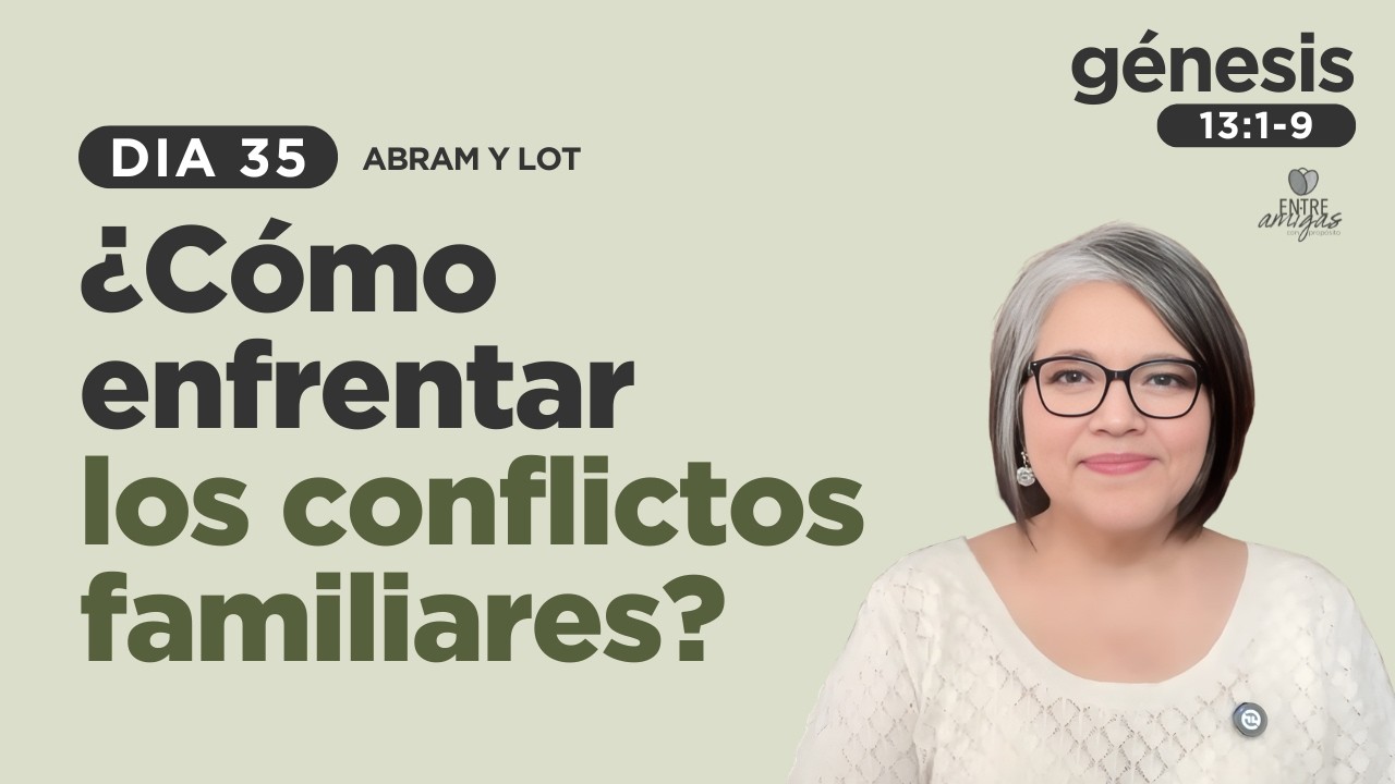¿CÓMO ENFRENTAR LOS CONFLICTOS FAMILIARES? | DIA 35 | Abram y Lot