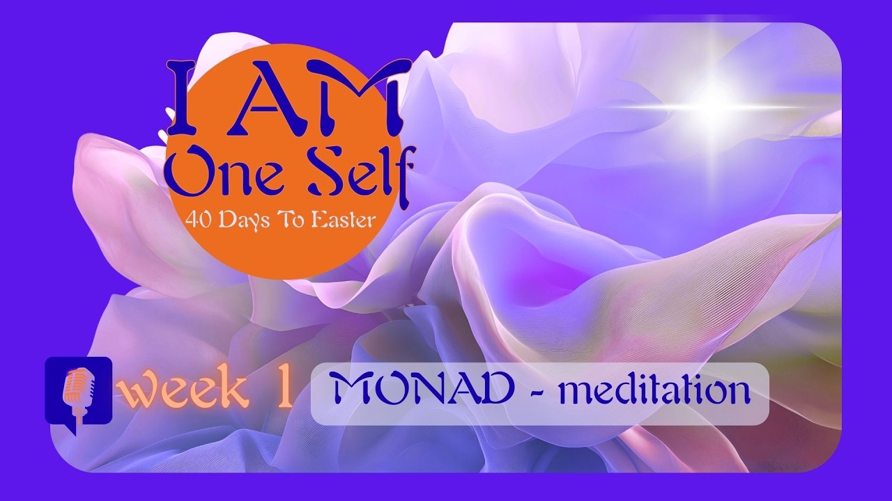 The Monad Meditation | Day 5 | I Am One Self