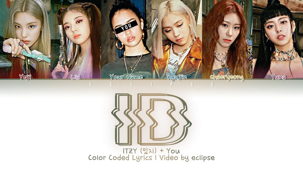 ITZY + You (6 Members) - iD (Color Coded Lyrics HAN|ROM|ENG)