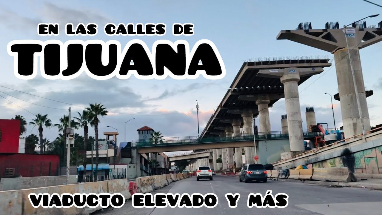 Viaducto Elevado Tijuana Noviembre 2025 