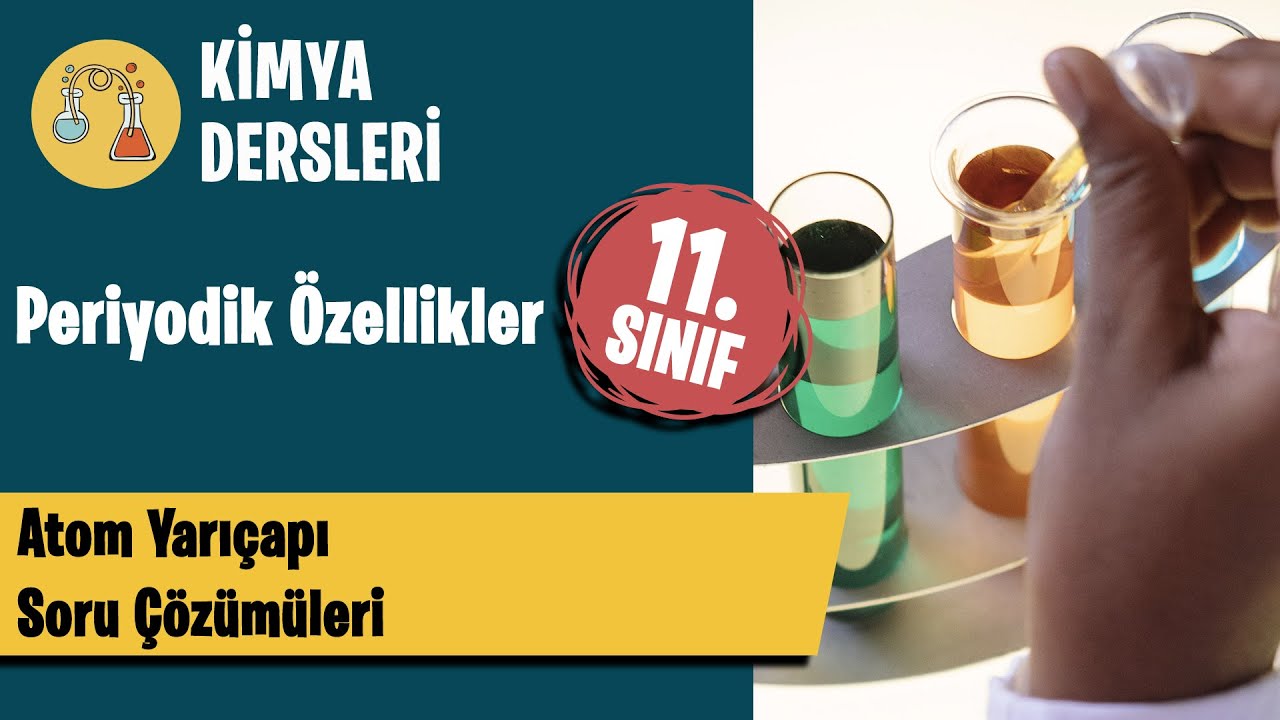 Atom Yarıçapı - Soru Çözümleri - 11. Sınıf Kimya Dersleri