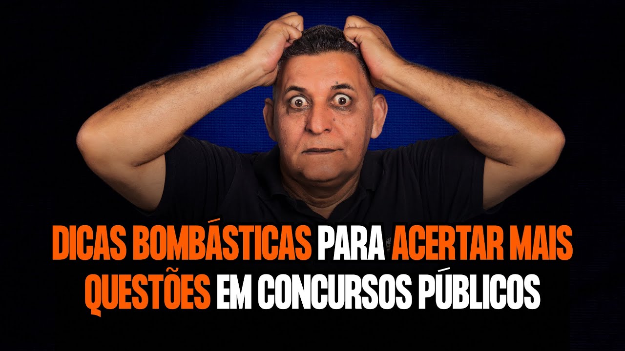Dicas Bomb&aacute;sticas para ACERTAR MAIS QUEST&Otilde;ES em Concursos&nbsp;P&uacute;blicos