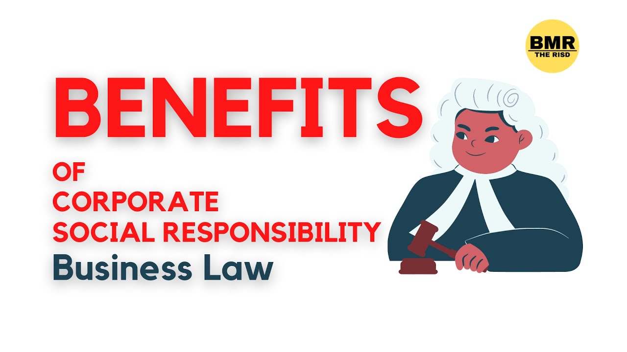Benefits of Corporate Social Responsibility-Business Law