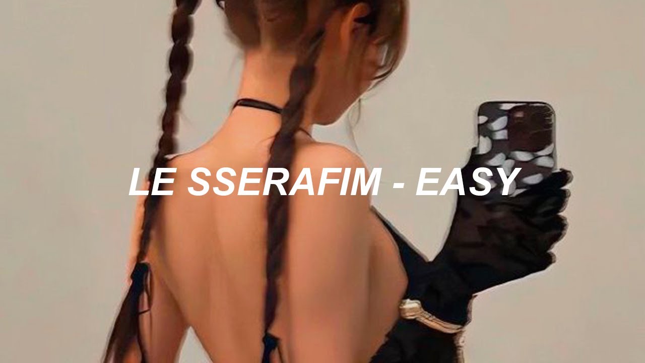 LE SSERAFIM (르세라핌) 'EASY' Easy Lyrics