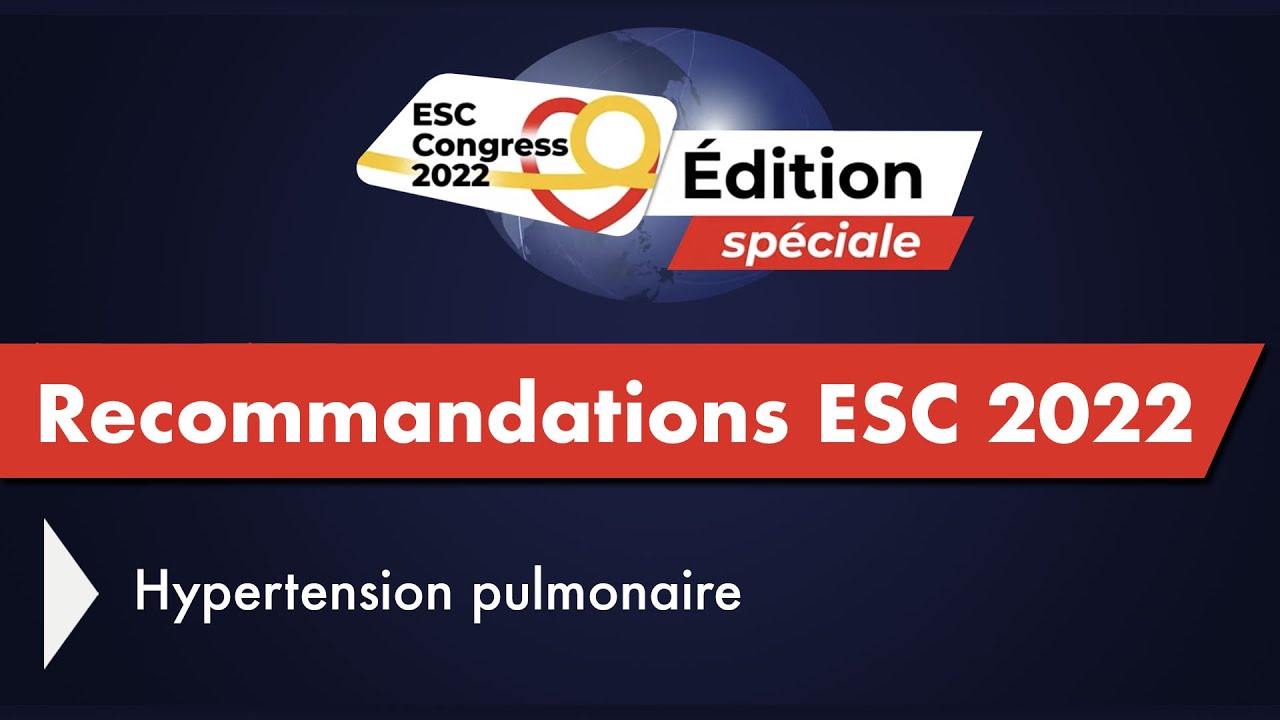 Les recommandations sur l'hypertension pulmonaire présentées lors de l'ESC 2022