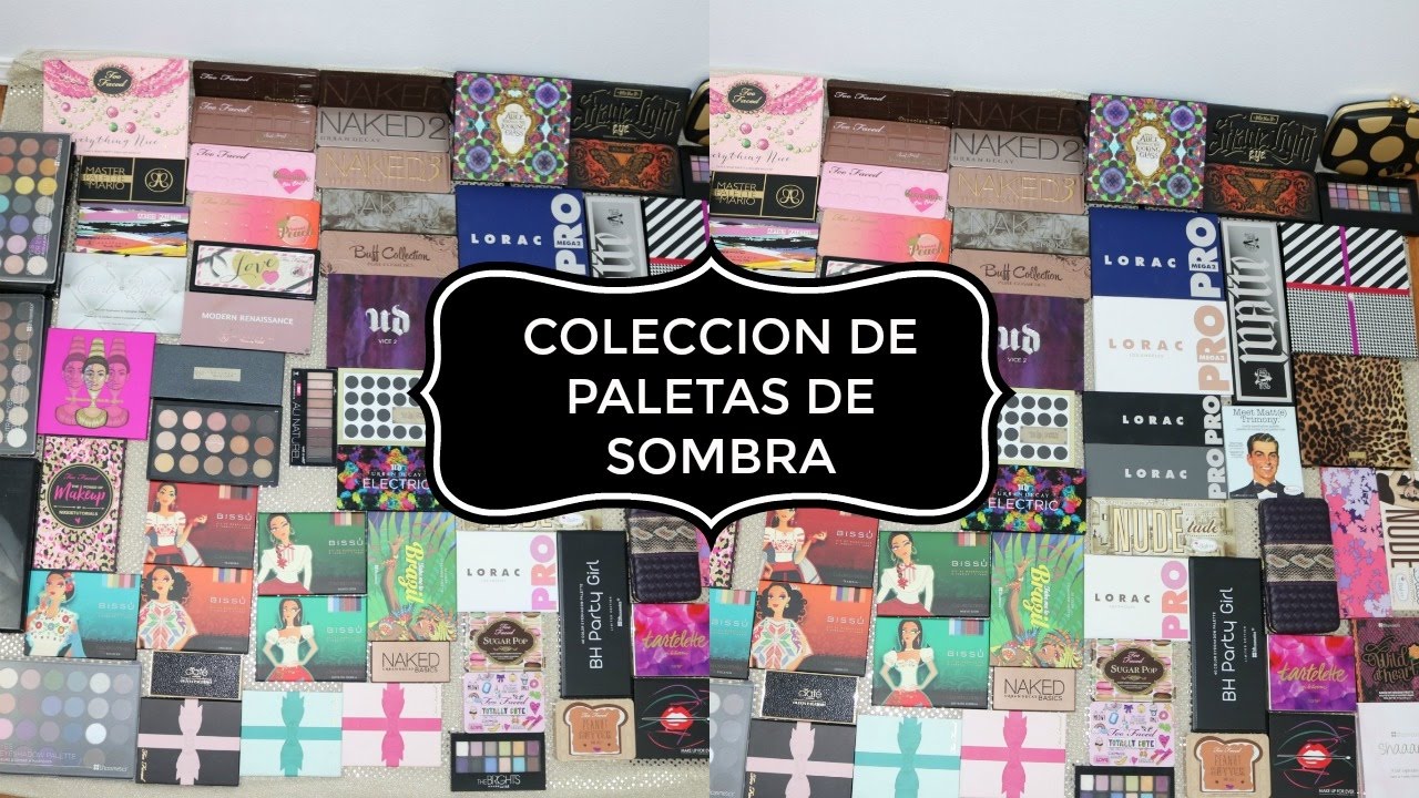 MI COLECCION DE PALETAS DE SOMBRAS DE MAQUILLAJE|MY EYESHADOW PALETTE COLLECTION 2017