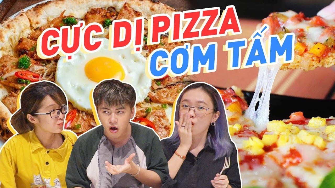 HNAG - SIÊU DỊ PIZZA CƠM TẤM CHẤM NƯỚC MẮM !