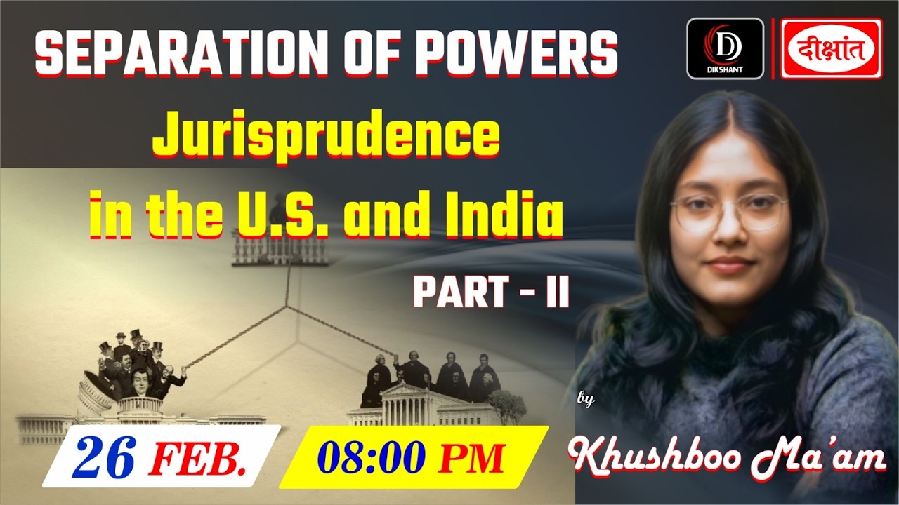 Separation of Powers: Jurisprudence in the U.S. & India | Part 2 | UPSC Polity by Khusboo Ma’am
