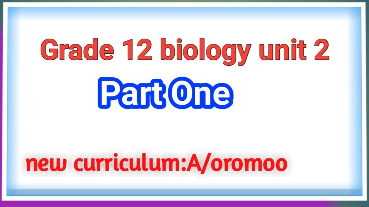 Grade 12 Biology UNIT 2 PART 1 : Afaan Oromoo
