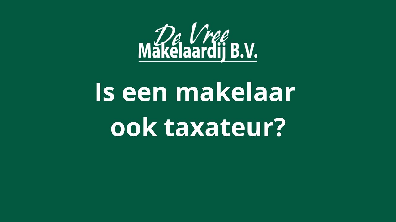 Is elke makelaar ook een taxateur? 🏡