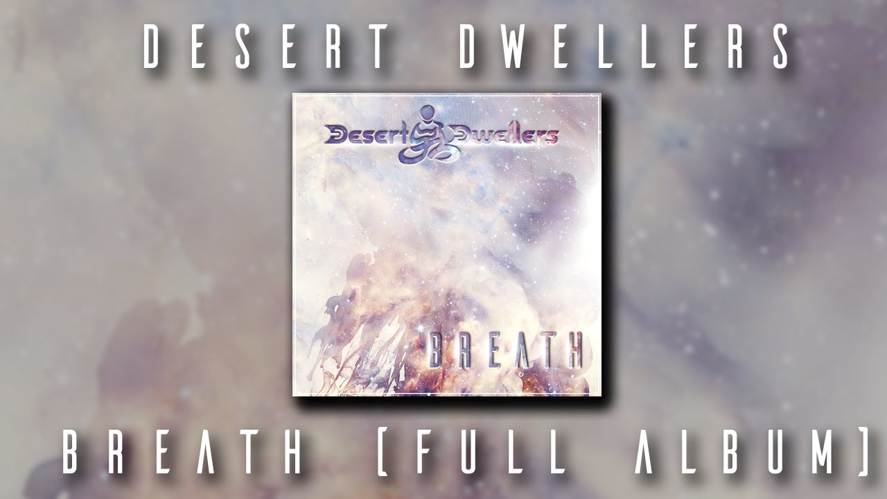 Desert Dwellers - Breath (Full Album)