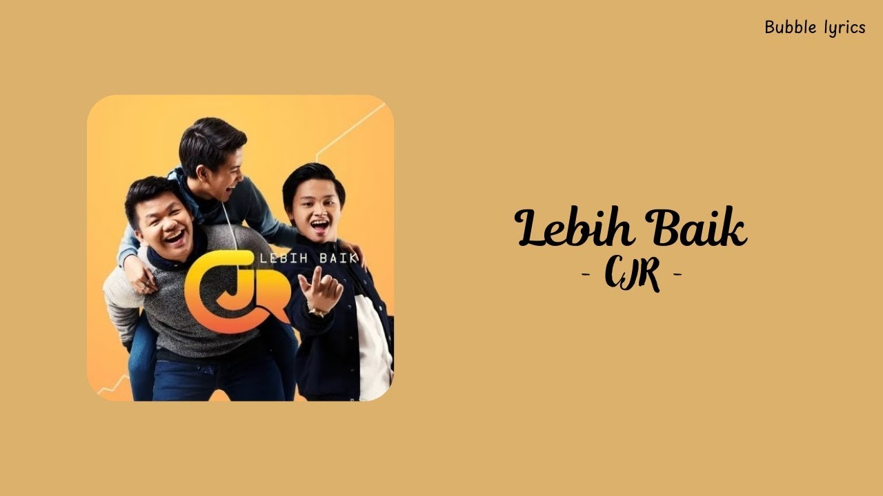 CJR - Lebih Baik (lirik)