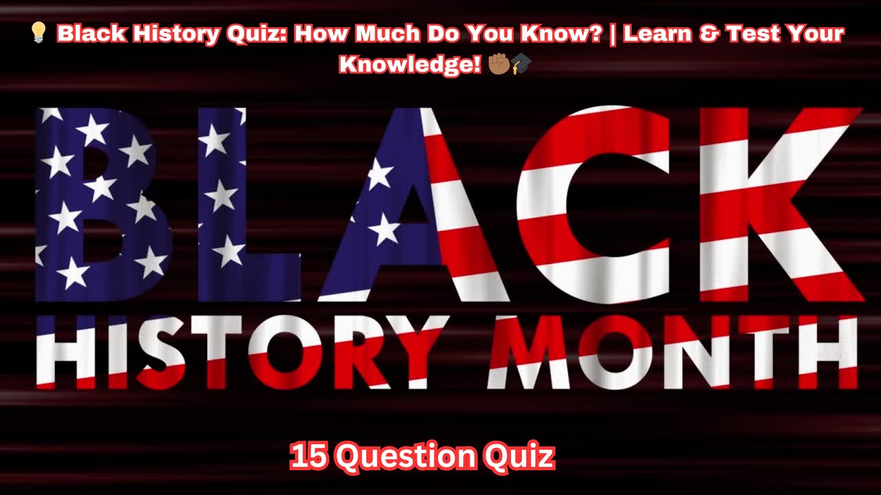 💡 Black History Quiz: How Much Do You Know? | Learn & Test Your Knowledge! ✊🏾🎓