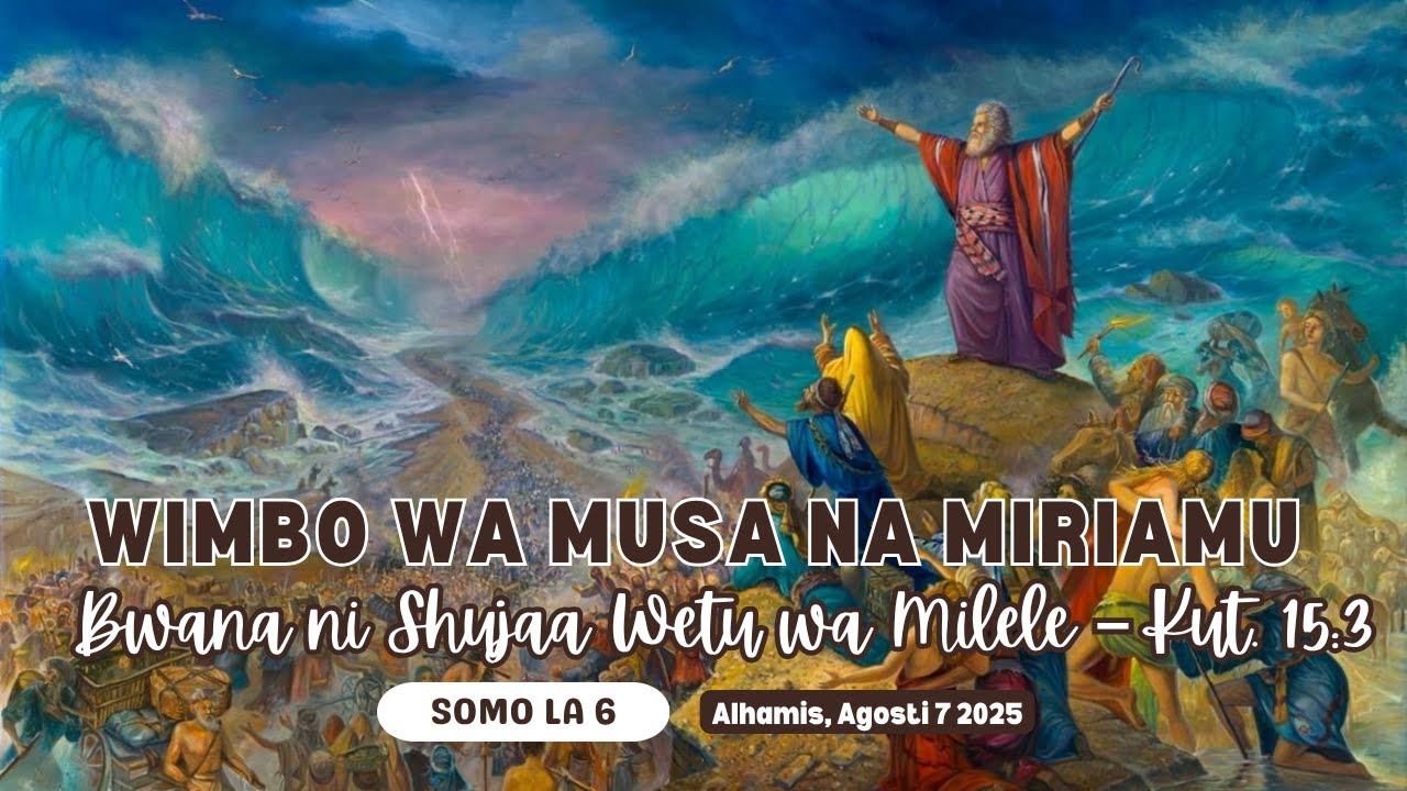 Wimbo wa Musa na Miriamu: Bwana ni Shujaa Wetu wa Milele – Kut. 15:3 | Lesson 6 || 7 August 2025