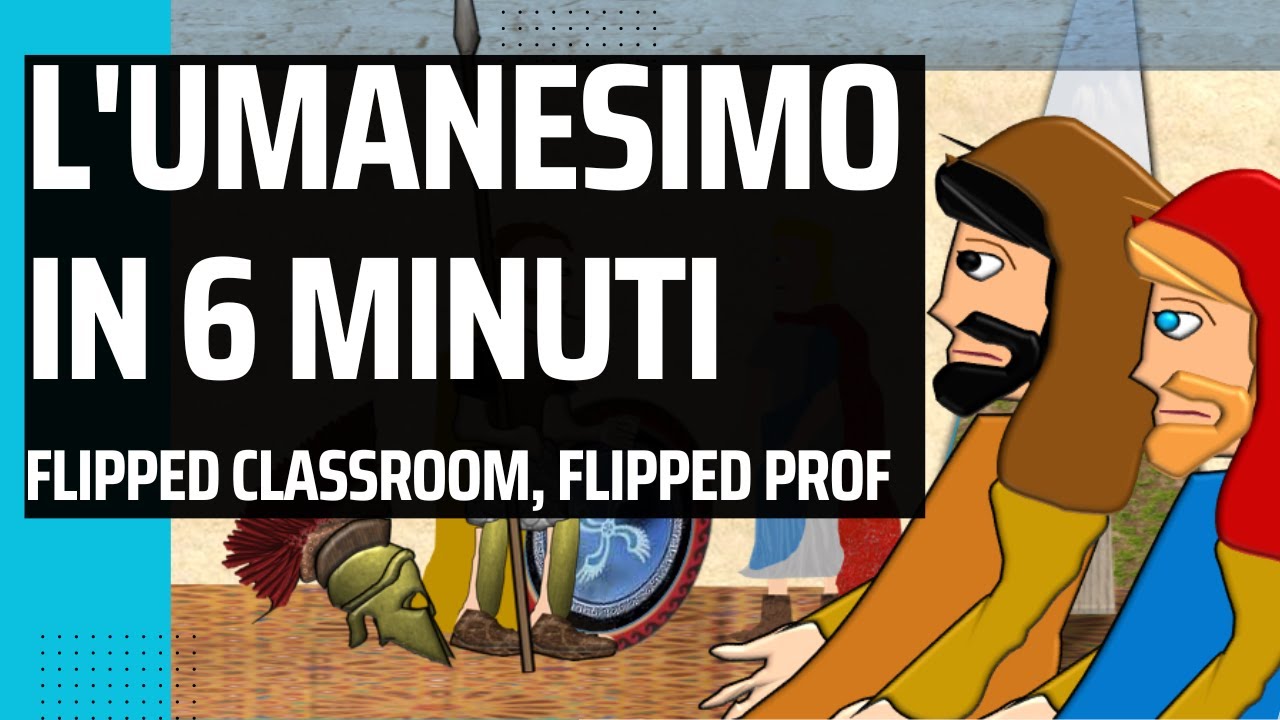 L'Umanesimo in 6 minuti, flipped classroom