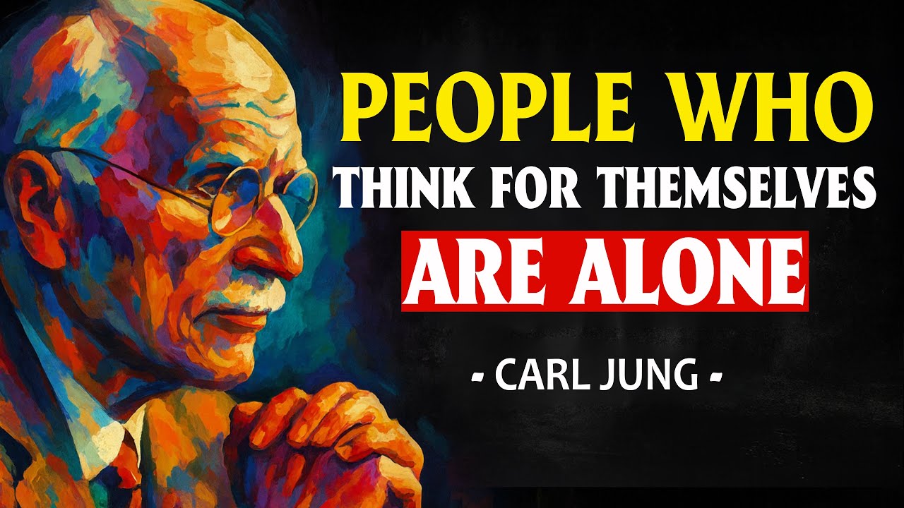 Why People Who Think For Themselves Are ALWAYS ALONE - Carl Jung