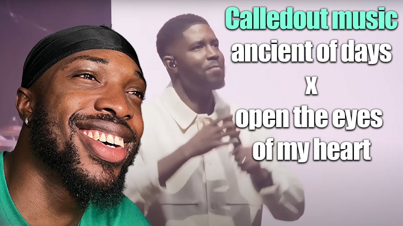 CalledOut Music - Ancient of Days x Open The Eyes of my Heart (Live Video) - REACTION