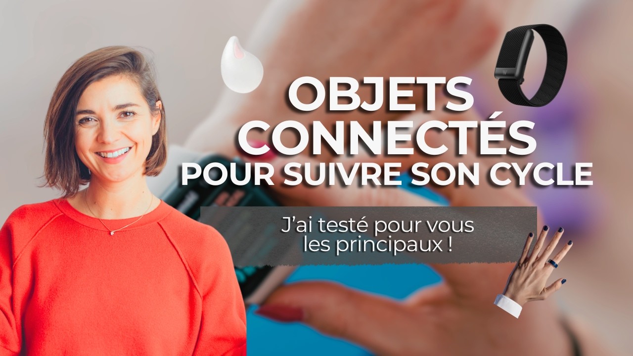 🧐 Objets connectés : véritable progrès ou fausse bonne idée pour suivre son cycle ?