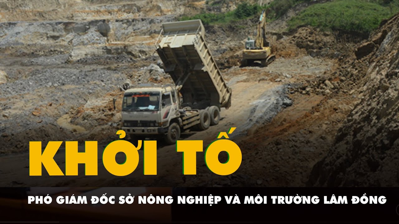 Khởi tố một phó giám đốc Sở Nông nghiệp và Môi trường Lâm Đồng và giám đốc công ty gạch