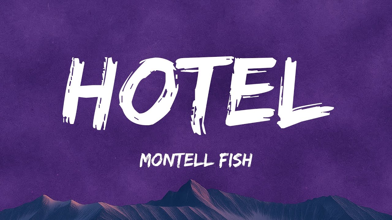 Montell Fish - Hotel (Lyrics)