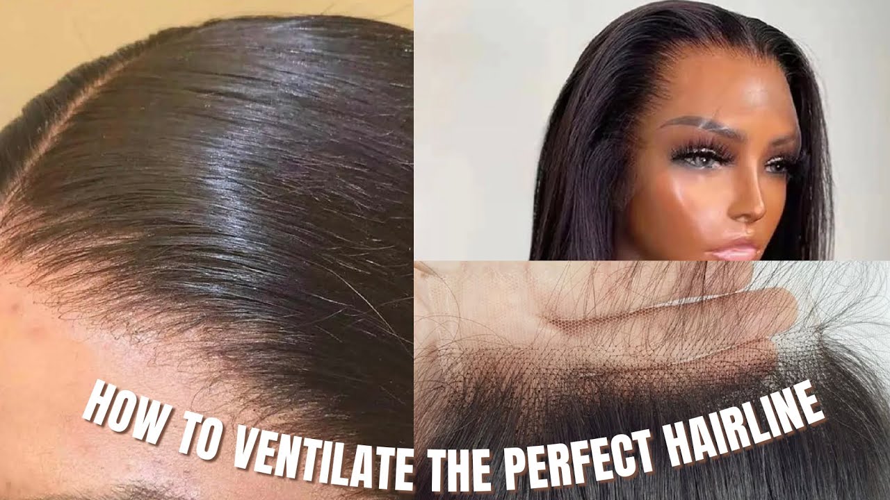 HOW TO VENTILATE THE PERFECT HAIRLINE