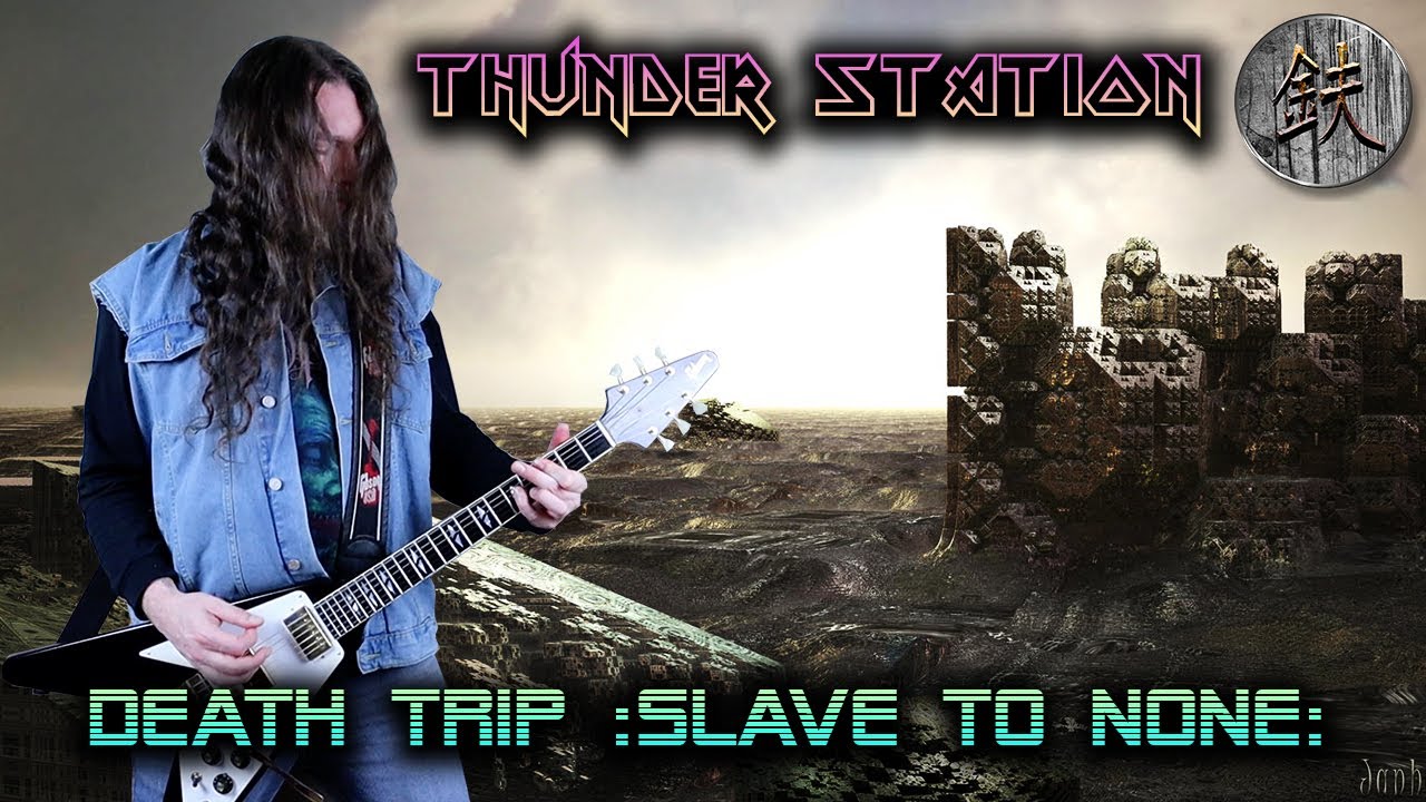 DEATH TRIP (Slave To None) - THUNDER STATION