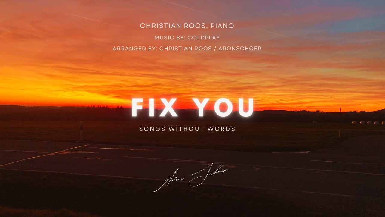Christian Roos / AronSchoer - Fix You (Coldplay) | Songs without words