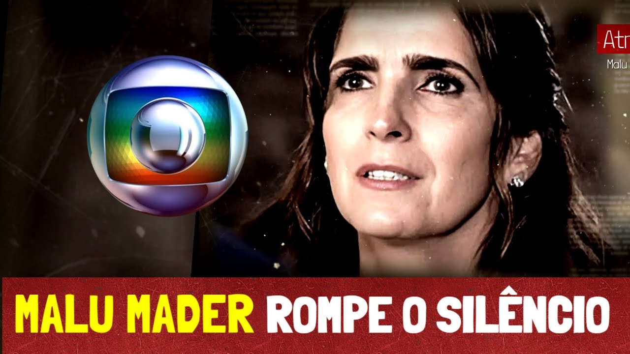 FAMOSA ATRIZ DA GLOBO MALU MADER ROMPE SILÊNCIO E FAZ REVELAÇÕES SOBRE SUA VIDA PESSOAL!