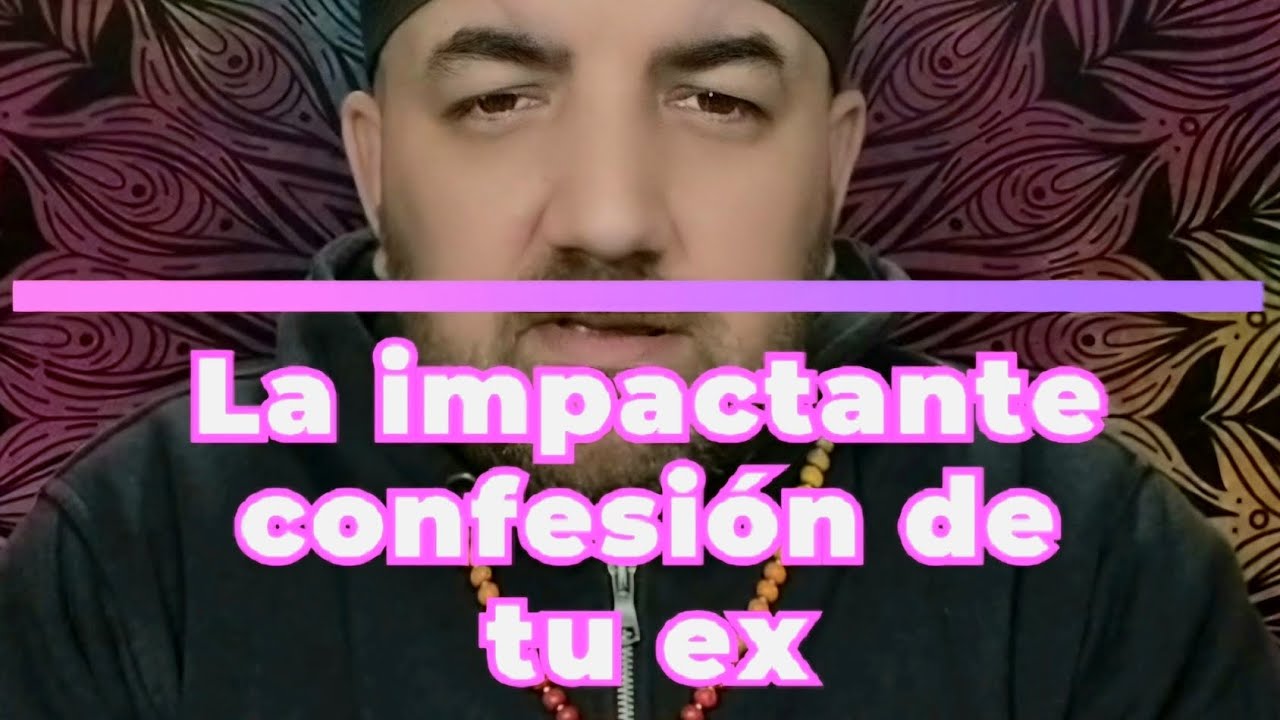 LA IMPACTANTE 😱 CONFESIÓN DE TU EX 💔 PAREJA ‼️