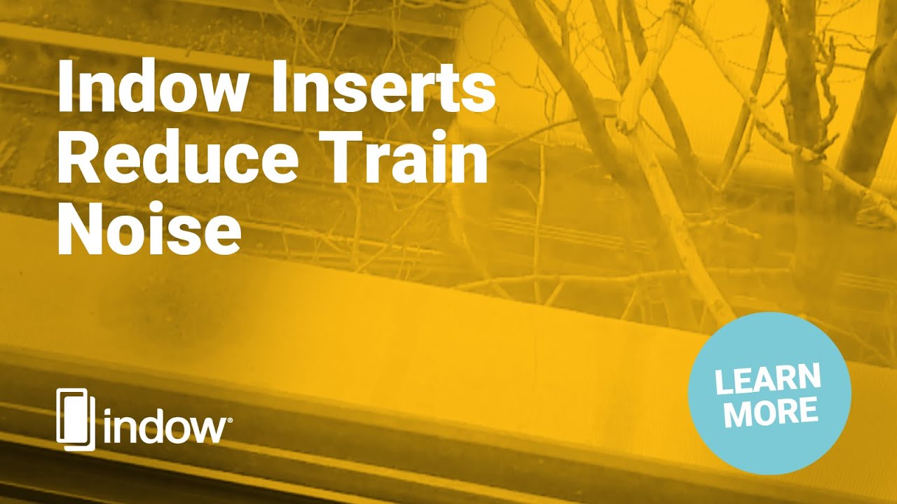 Indow Inserts End Train Noise Complaints