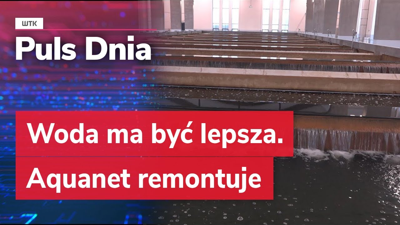 Woda ma być lepsza. Aquanet remontuje