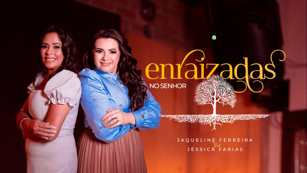 ENRAIZADA NO SENHOR | JAQUELINE FERREIRA FEAT JÉSSICA FARIAS