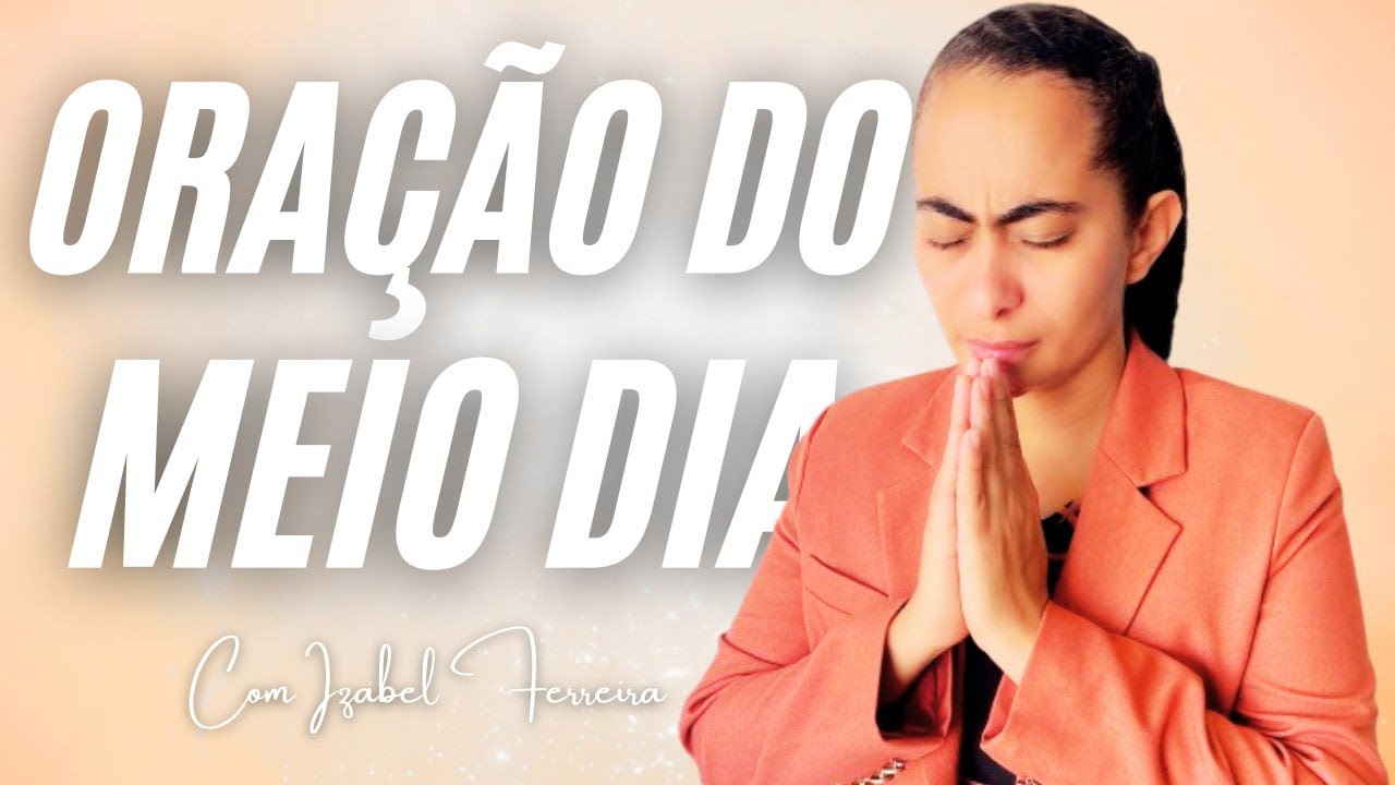 12/10/2025 - ORACÃO DO MEIO DIA  COM  IZABEL FERREIRA
