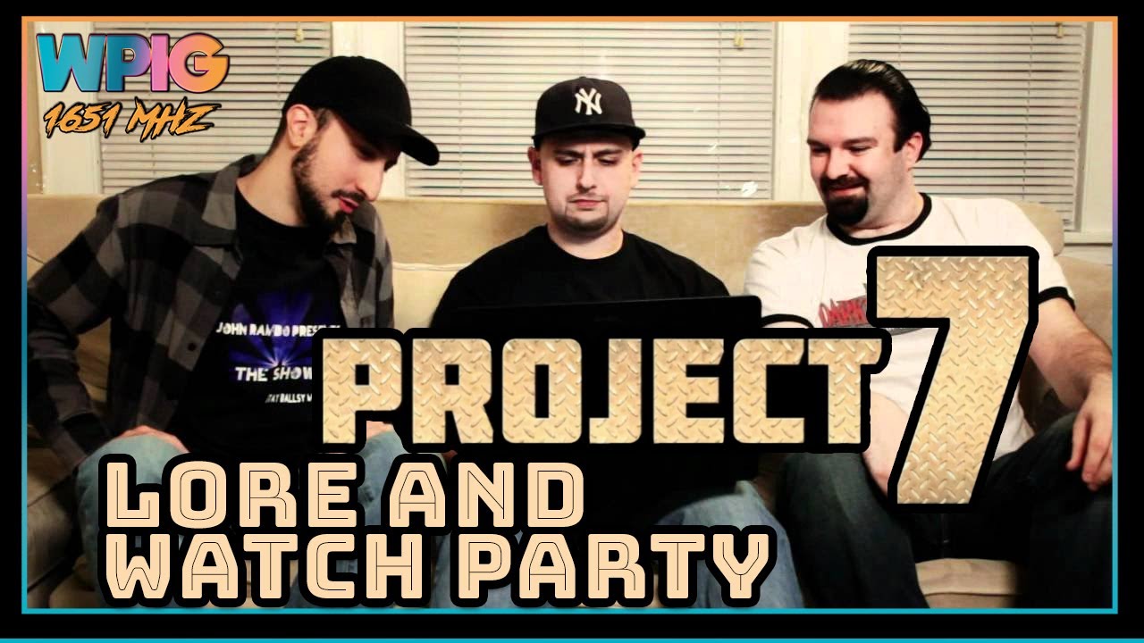 Project 7 Watch Party (and Lore)