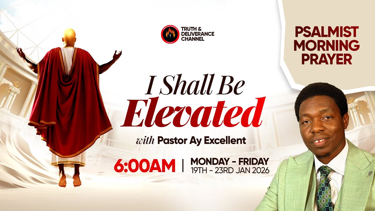 PSALMIST MORNING PRAYER [PMP] || I SHALL BE ELEVATED || 20TH JANUARY 2025