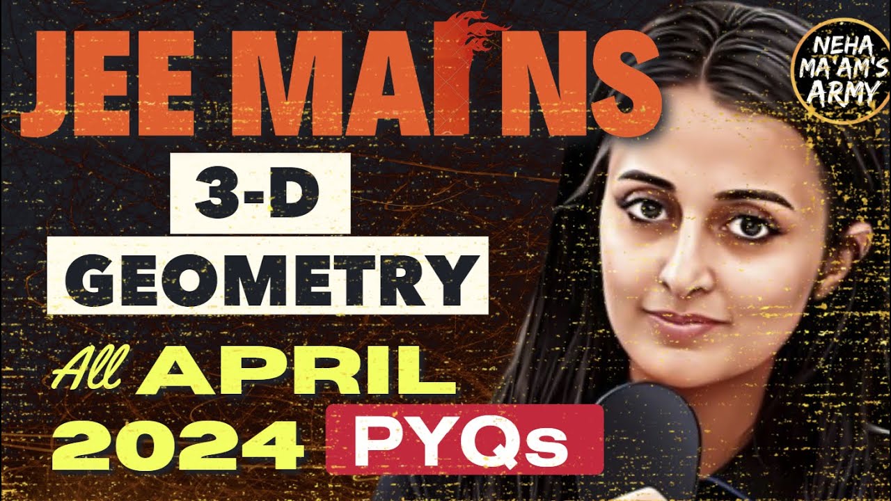 JEE 2025/26: 3D GEOMETRY ALL PYQs APR 2024+ IMPORTANT Qs TYPES #jee2025 #jeemains NEHA AGRAWAL