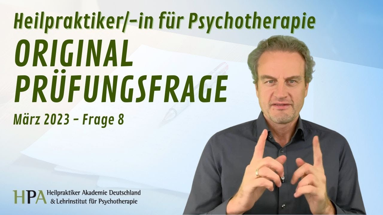 Erklärung einer originalen schriftlichen Prüfungsfrage für Heilpraktiker/-in für Psychotherapie