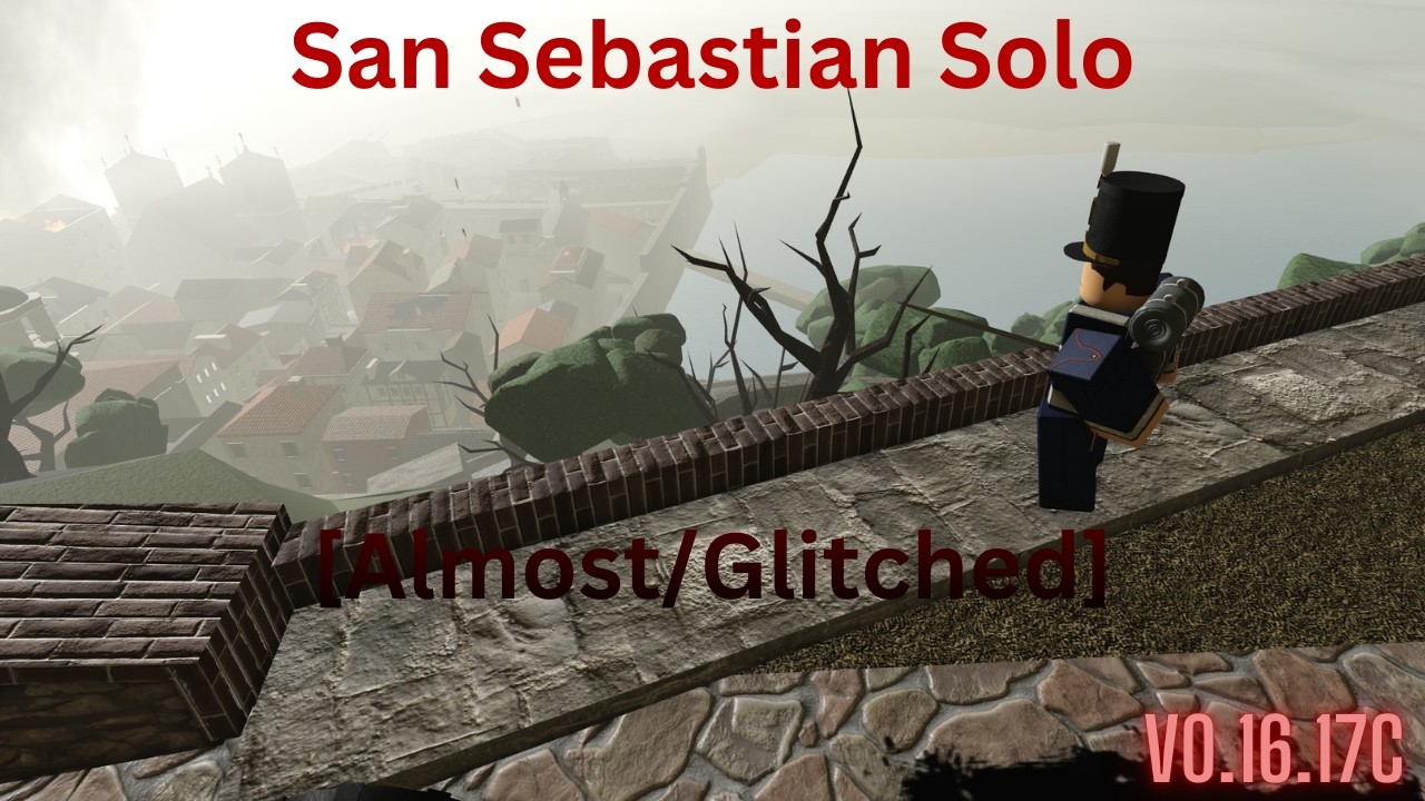 San Sebastian Solo [Almost/Glitched] | Guts & Blackpowder (EDITED)