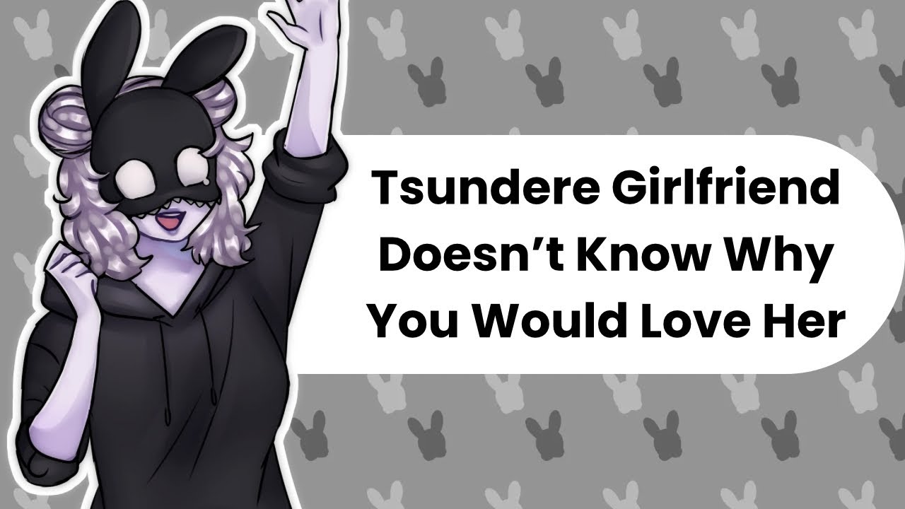 Why Love Me? (Tsundere Girlfriend ASMR)