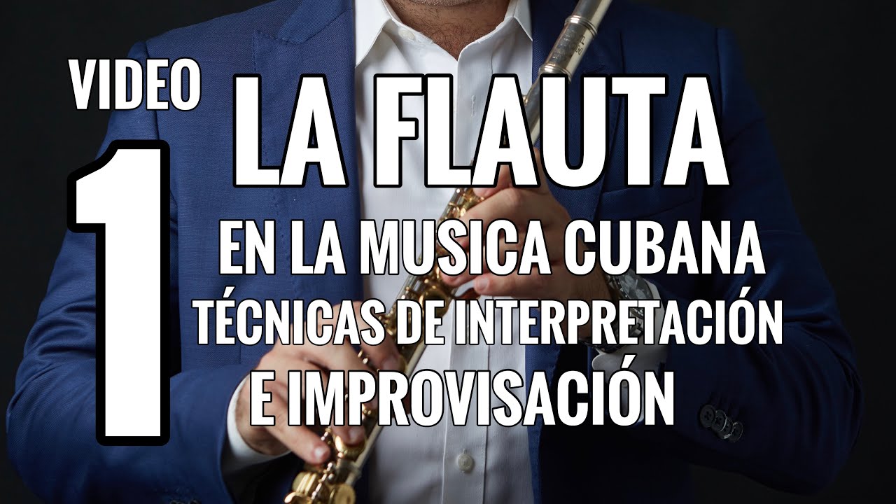 Cómo tocar Música Cubana en la Flauta VIDEO 1 por Daryl Antón - Bases e Inicio de Estudio