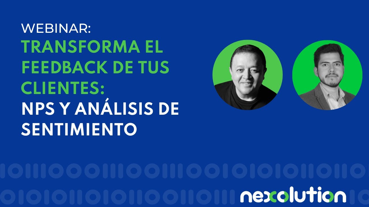 Webinar: Transforma el Feedback de tus Clientes: NPS y Análisis de Sentimiento