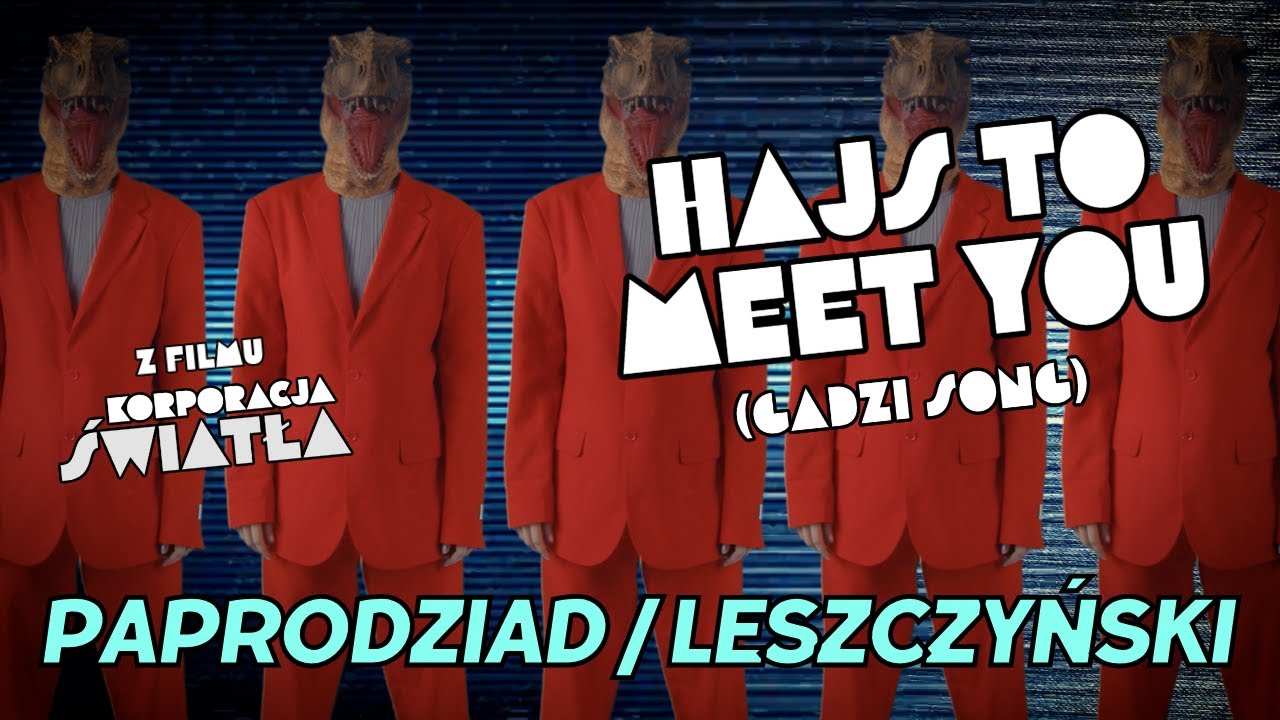 PAPRODZIAD x LESZCZYŃSKI - HAJS TO MEET YOU (Gadzi Song) z filmu KORPORACJA ŚWIATŁA