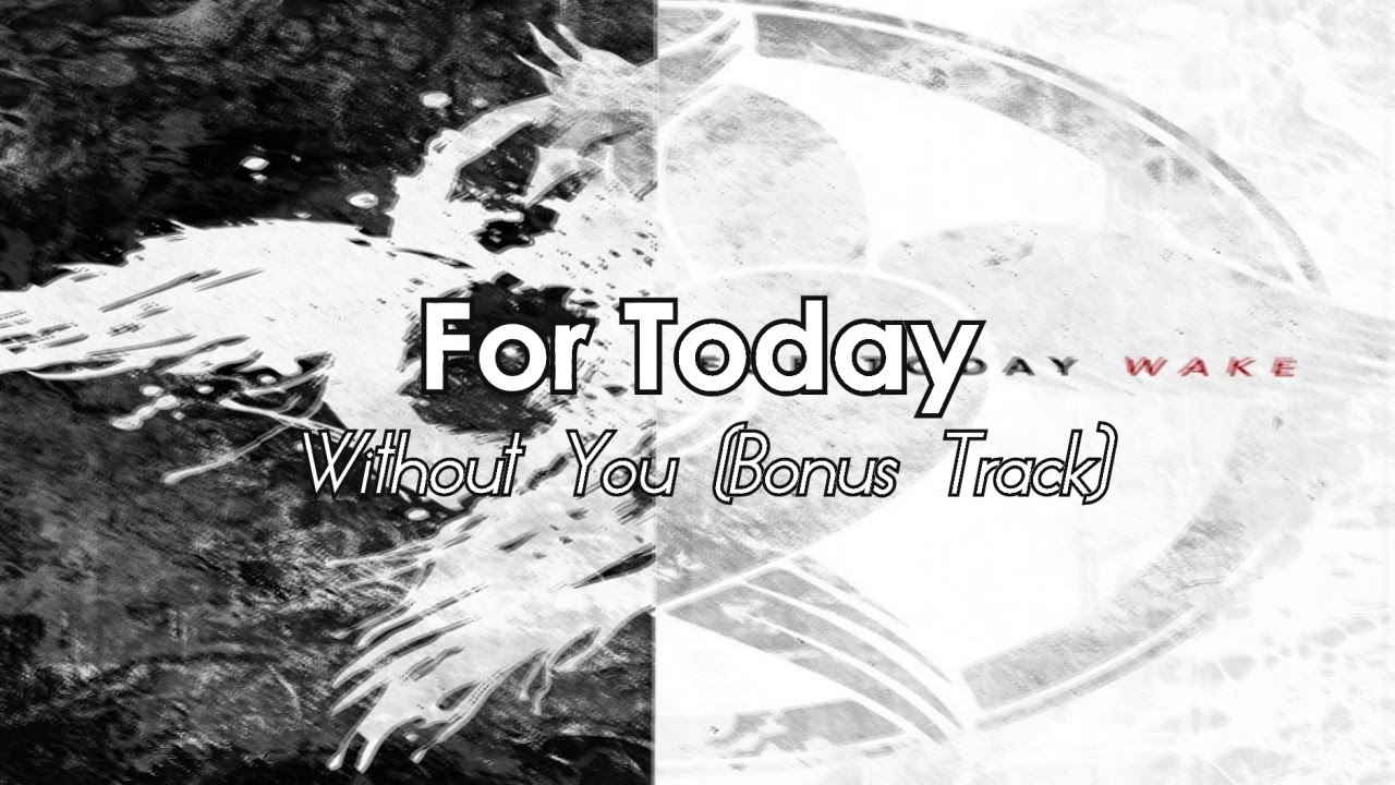 For Today - Without You (Bonus Track) [LYRICS]