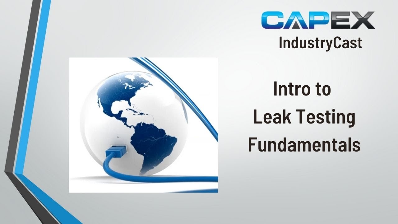 Intro to Leak Testing - CapEx Sales IndustryCast