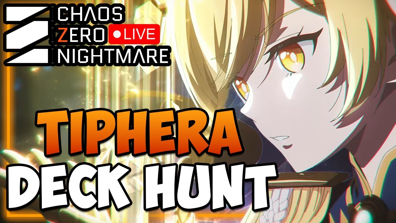 TIPHERA Deck Hunt & Testing I Help / Q&A I Chaos Zero Nightmare