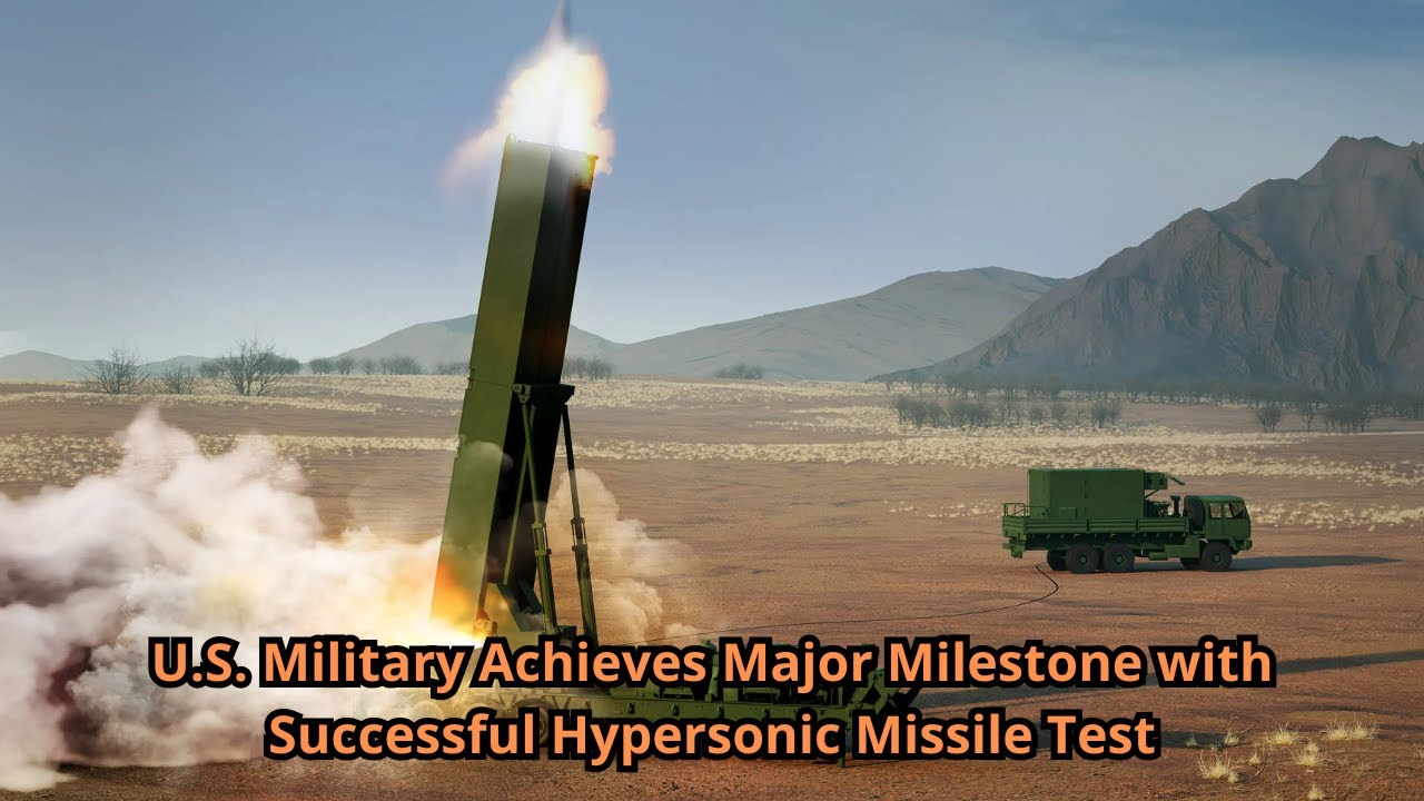 U S  Military Achieves Major Milestone with Successful Hypersonic Missile Test
