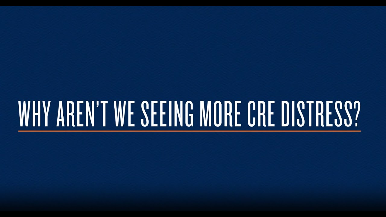 WHY AREN'T WE SEEING MORE CRE DISTRESS?