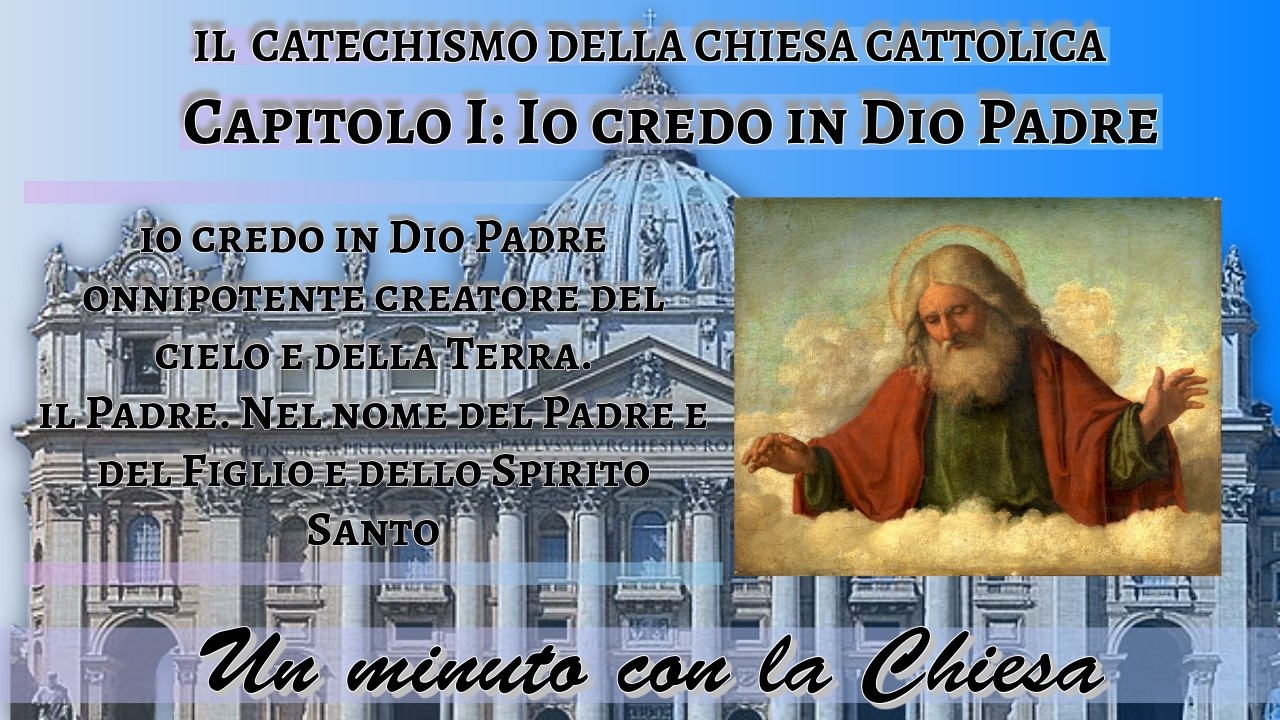 Un minuto con la Chiesa: Credo in Dio Padre onnipotente creatore del cielo e della Terra.  Il Padre