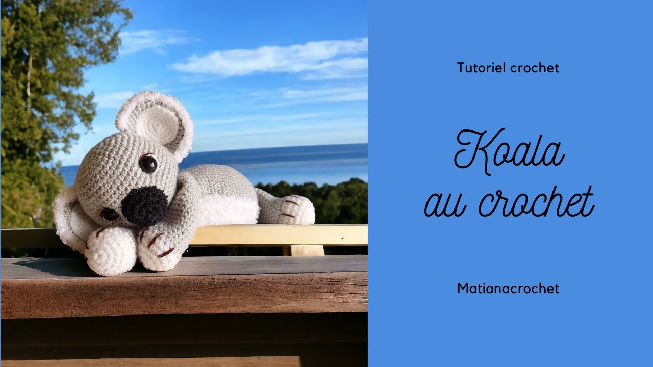 Jolie peluche Koala _ Nouveau tutoriel crochet !